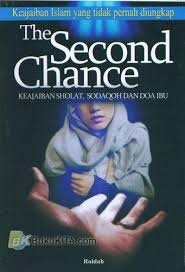 Sampul The Second Chance :  Keajaiban Sholat,Sodaqoh dan Doa Ibu / Editor: Natalia