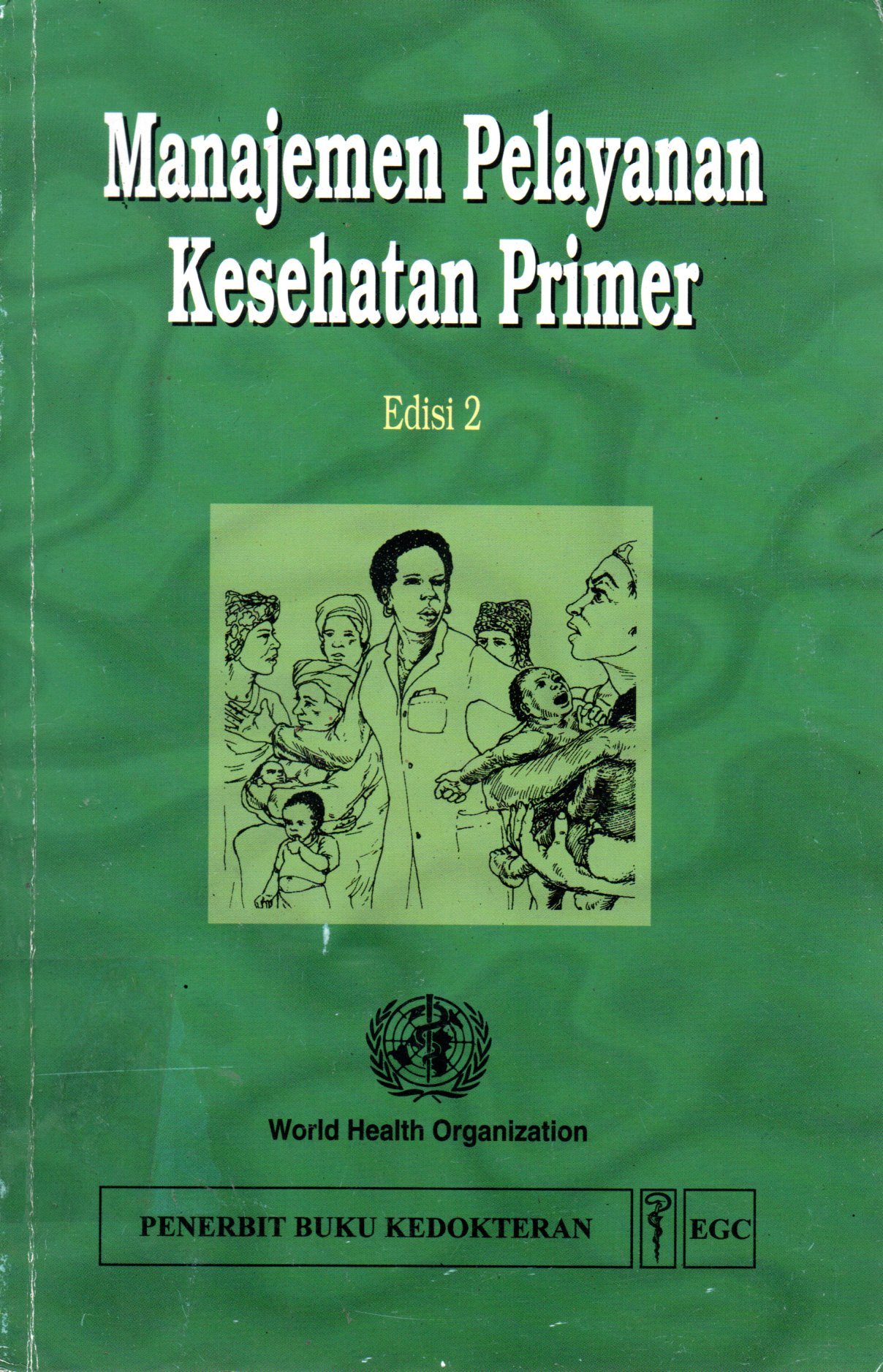 Sampul Manajemen Pelayanan Kesehatan Primer / Alih Bahasa: Poppy Kumala, Editor: Brahm