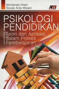 Sampul Psikologi Pendidikan :  Teori dan Aplikasi dalam Proses Pembelajaran / Editor: Rose Kusumaning Ratri