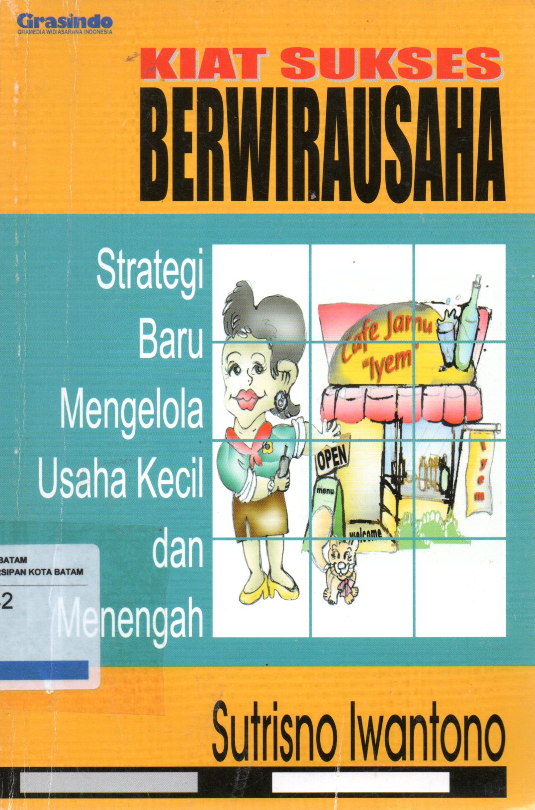 Sampul Kiat Sukses Berwirausaha :  Strategi Baru Mengelola Usaha Kecil dan Menengah / Editor: Mustofa A