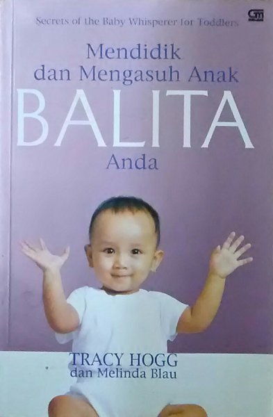 Sampul Mendidik dan Mengasuh Anak Balita Anda / Tracy Hogg & Melinda Blau