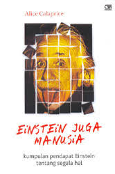 Sampul Einstein Juga Manusia :  Kumpulan Pendapat Einstein tentang Segala Hal / Alih Bahasa: T Hermaya
