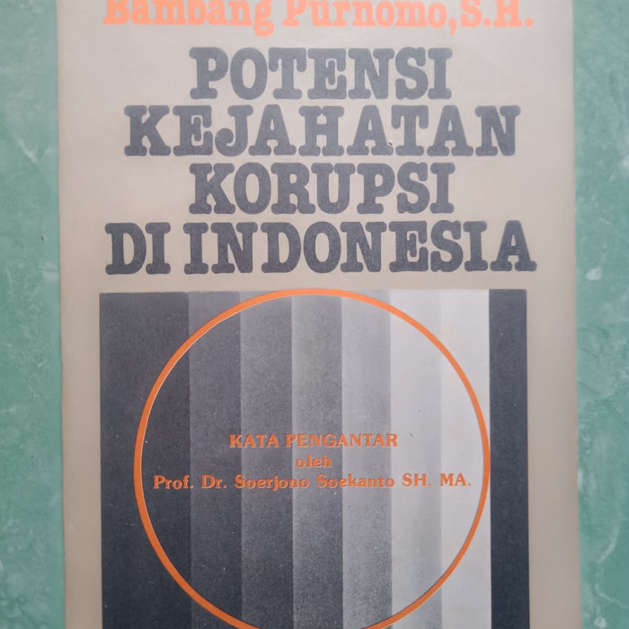 Sampul Potensi Kejahatan Korupsi di Indonesia / Bambang Purnomo, S.H