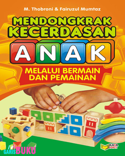 Sampul Mendongkrak Kecerdasan Anak Melalui Bermain dan Permainan / Editor: Meita Sandra