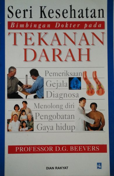 Sampul Seri Kesehatan Bimbingan Dokter pada Tekanan Darah / Profesor D.G Beevers