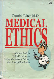 Sampul Medical Ethics :  Manual Praktis Etika Kedokteran untuk Mahasiswa,Dokter, dan Tenaga Kesehatan / Editor: Dadi Darmadi