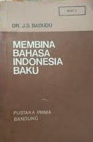 Sampul Membina Bahasa Indonesia Baku :  Seri 2 / DR.J.S Badudu