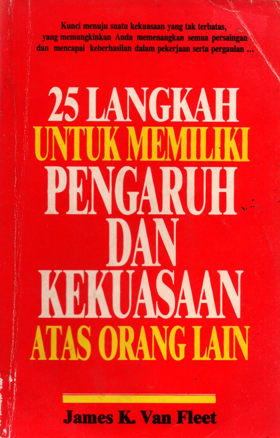 Sampul 25 Langkah untuk Memiliki Pengaruh dan Kekuasaan Atas Orang Lain / Alih Bahasa: Anton Adiwiyoto