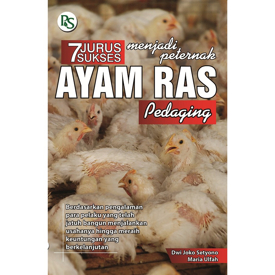 Sampul Tujuh Jurus Sukses Menjadi Peternak Ayam Ras Pedaging / Editor: Desi Saraswati, Sony Nugroho
