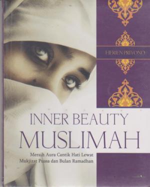 Sampul Inner Beauty Muslimah :  Meraih Aura Cantik Hati Lewat Mukjizat Puasa dan Bulan Ramadhan / Editor: Sheila Sabena