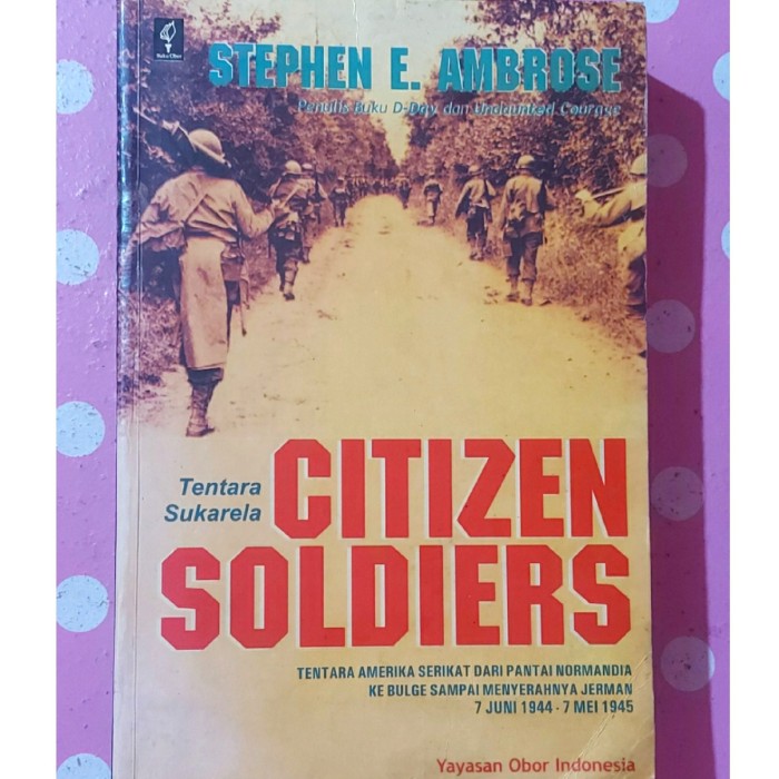 Sampul Citizen Soldiers (Tentara Sukarela) :  Tentara Amerika Serikat dari Pantai-pantai Normandia ke Bulge sampai Menyerahnya Jerman, 7 Juni 1944 - 7 Mei 1945 / Stephen E. Ambrose