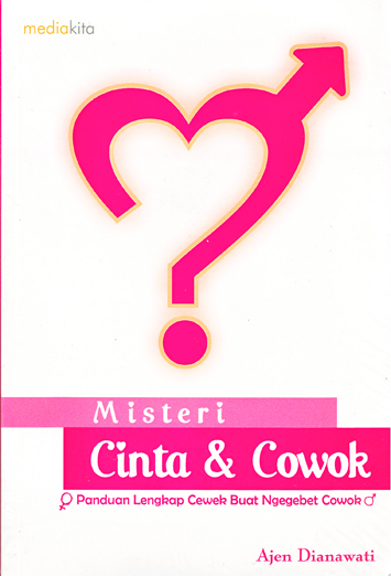Sampul Misteri Cinta dan Cowok :  Panduan Lengkap Cewek Buat Ngegebet Cowok / Penyunting: Febrianita Purwani