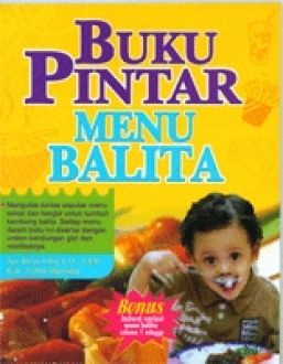 Sampul Buku Pintar  Menu Balita :  Bonus Jadwal Variasi Menu Balita Selama 1 Minggu / Ayu Bulan Febry K D, & Zulfito Marendra