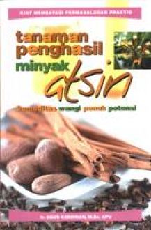 Sampul Tanaman Penghasil Minyak Atsiri :  Komoditas Wangi Penuh Potensi / Ir. Agus Kardinan, M.Sc, APU