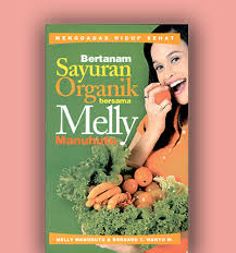 Sampul Bertanam Sayuran Organik Bersama Melly Manuhutu :  Menggagas Hidup Sehat / Melly Manuhutu