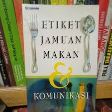 Sampul Etiket Jamuan Makan & Komunikasi / Editor : Agus Sujarwo