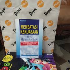 Sampul Membatasai Kekuasaan Untuk Mengenakan Pajak :  Tinjuan Akademis Terhadap Kebijakan, Hukum dan Administrasi Pajak di Indonesia / Darussalam, Danny Septriadi