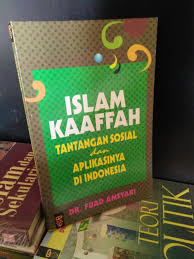 Sampul Islam Kaaffah :  Tantangan Sosial dan Aplikasinya Di Indonesia / Fuaf Amsyari
