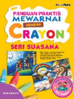 Sampul Panduan Praktis Mewarnai Dengan Crayon :  Untuk Anak TK dan SD / Penyunting: Seno Teguh Pribadi