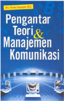 Sampul Pengantar Teori & Manajemen Komunikasi / Drs. Tommy Suprapto, M.S.