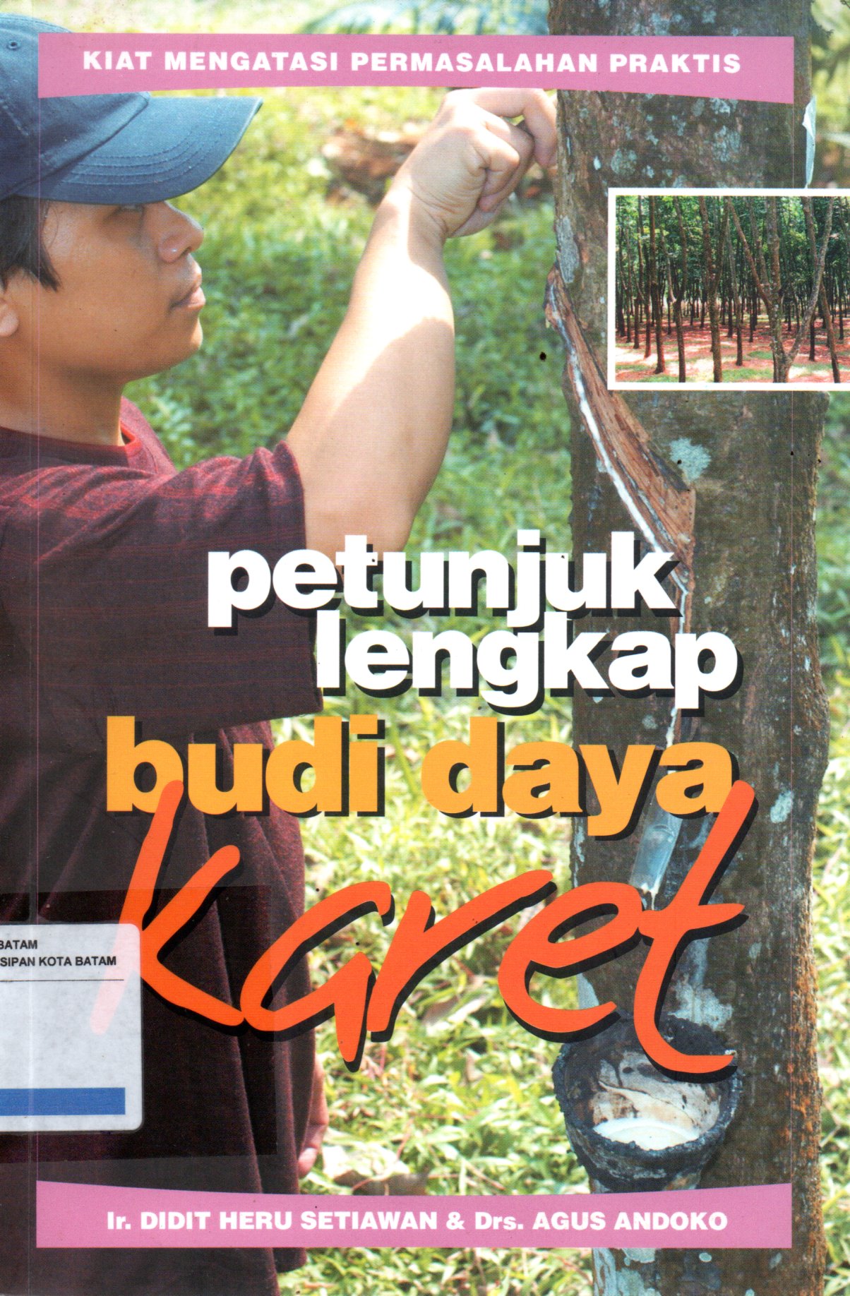 Sampul Petunjuk Lengkap Budidaya Karet / Penyunting: Mulyono