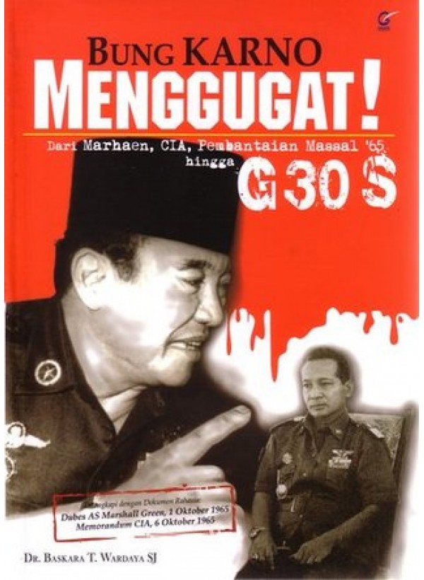 Sampul Bung Karno Menggugat! :  Dari Marhaen, CIA, Pembantaian Massal '65 Hingga G 30 S / DR. Baskara T. Wardaya SJ