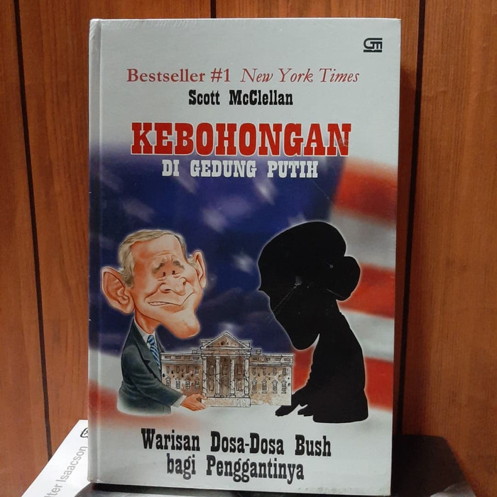Sampul Kebohongan Di Gedung Putih :  Warisan Dosa-Dosa Bush Bagi Penggantinya / Scott McClellan