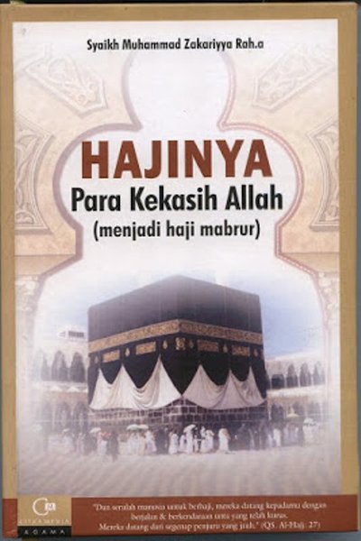 Sampul Hajinya Para Kekasih Allah :  (Menjadi Haji Mabrur) / Syaikh Muhammad Zakariyya Rah.a