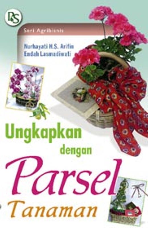 Sampul Ungkapkan Dengan Parcel Tananman :  Nurhayati H.S. Arifin / Nurhayati H.S. Arifin, Endah Lasmadiwati