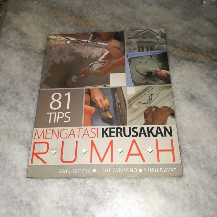 Sampul 81 Tips Mengatasi Kerusakan Rumah / Bayu Ismaya, Titut Wibisono, Nurhidayat