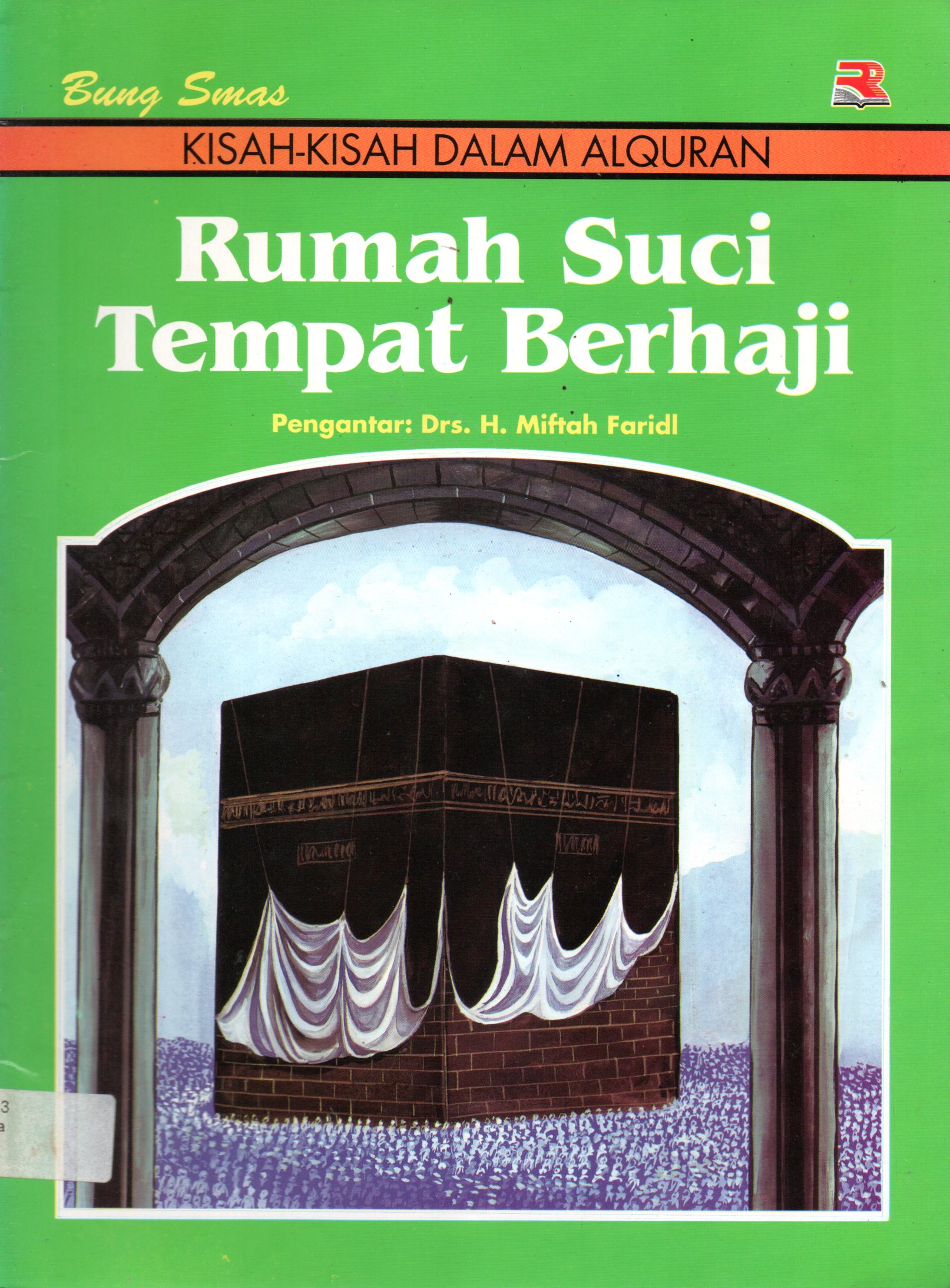 Sampul Kisah-Kisah dalam Al-Quran :  Rumah Suci Tempat Berhaji / Penyunting: Cucu Cuanda