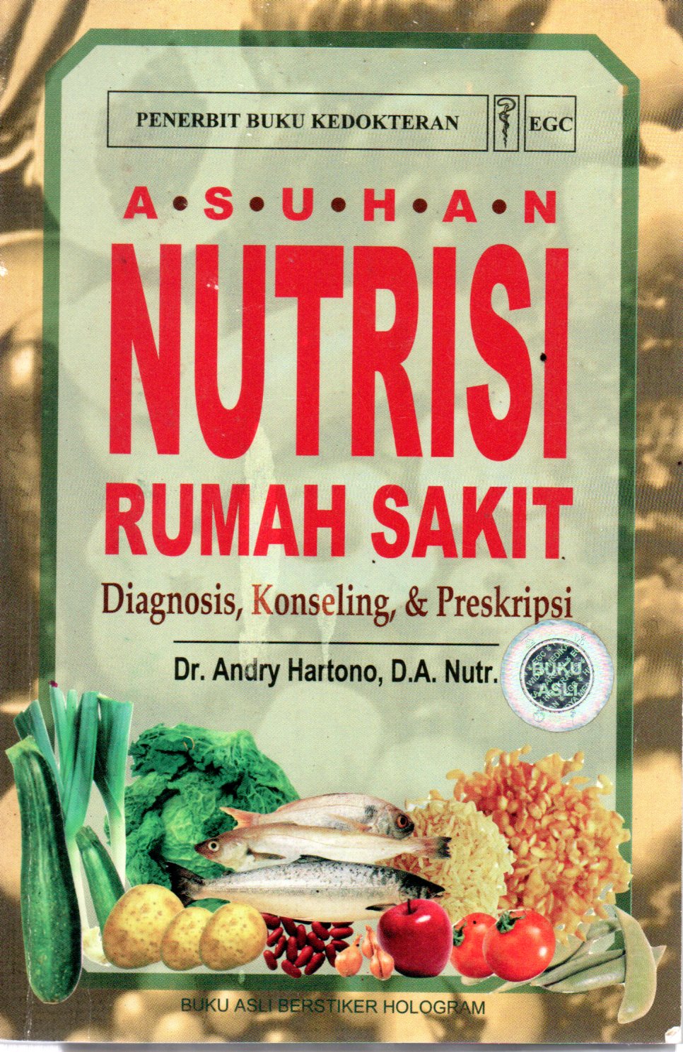 Sampul Asuhan Nutrisi Rumah Sakit :  Diagnosis, Konseling dan Preskripsi / Copy Editor: Patricius Cahanar