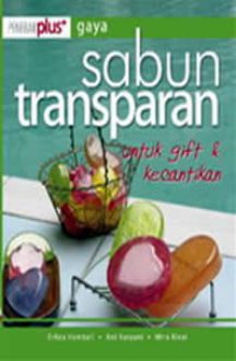 Sampul Membuat Sabun Transparan Unntuk Gift & Kecantikan / Erliza Hambali, Ani Suryani, Mira Rivai