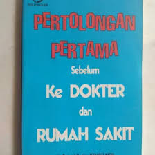 Sampul Pertolongan Pertama Sebelum Ke Dokter Dan Rumah SAkit / Dr. Faisal Yatim DTM&H., MPH