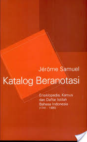 Sampul Katalog Beranotasi :  Ensiklopedia, Kamus dan Daftar Istilah Bahasa Indonesia (1741-1995) / Jerome Samuel