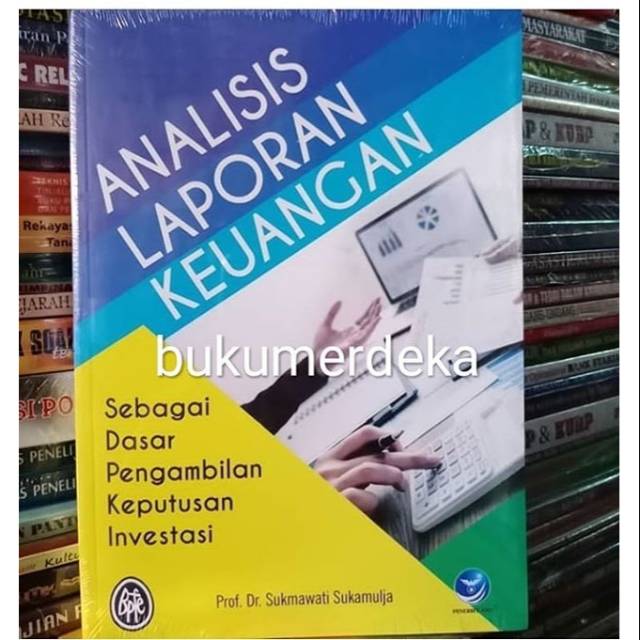 Sampul Analisis laporan keuangan sebagai dasar pengambilan keputusan investasi / Prof.Dr.Sukmawati Sukamulja