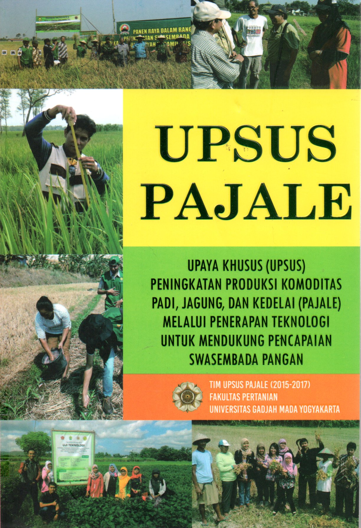 Sampul Upsus Pajale :  Upaya Khusus (UPSUS) Peningkatan Produksi Komoditas Padi, Jagung dan Kedelai (PAJALE) Melalui Penerapan Teknologi Untuk Mendukung Pencapaian Swasembada Pangan / Editor: Jesicca Deviyanti