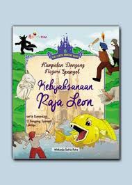 Sampul Kumpulan dongeng negeri Spanyol :  Kebijaksanaan Raja Leon / Winkanda Satria Putra