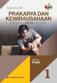 Sampul Prakarya Dan Kewirausahaan Untuk SMA/MA Kelas X / Sugiyanto