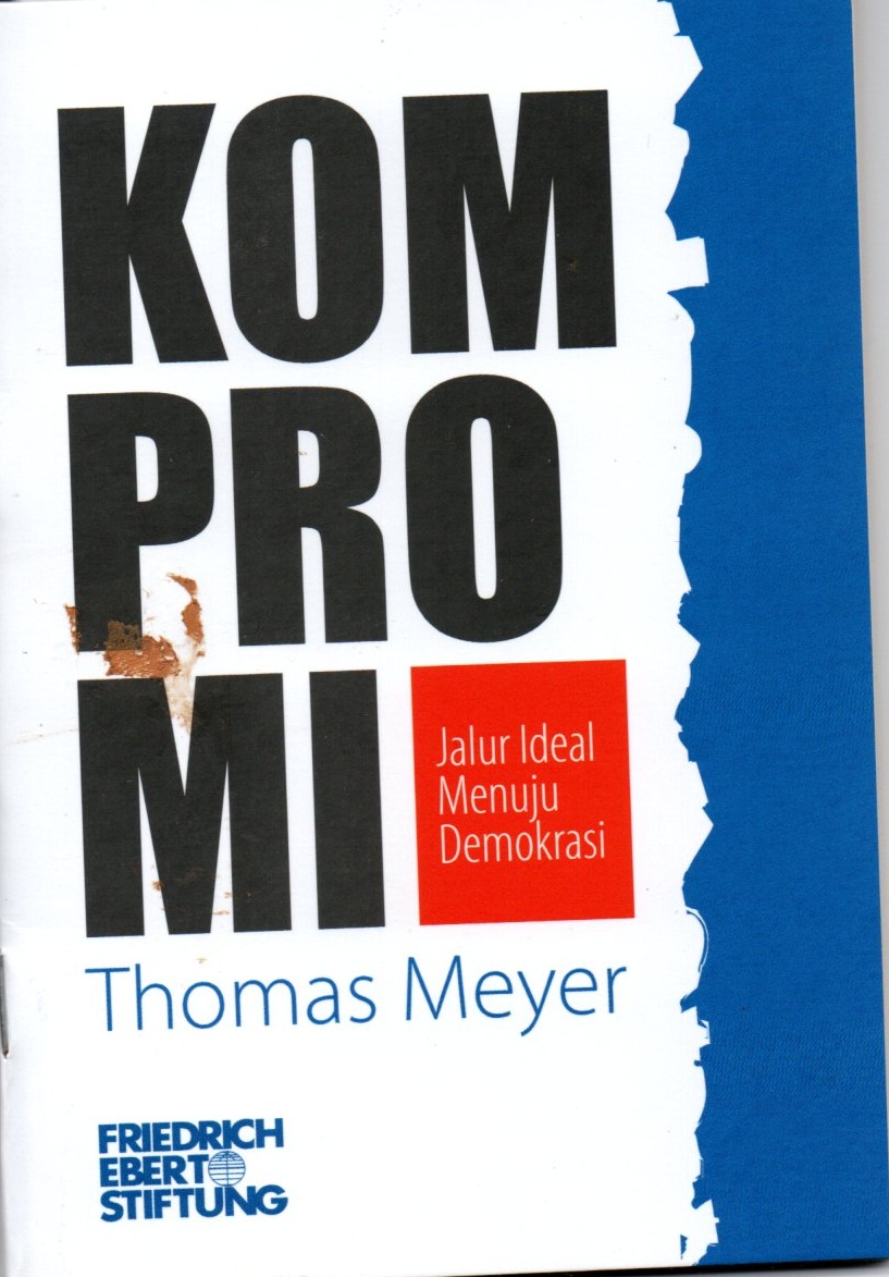 Sampul Kompromi :  Jalur ideal menuju demokrasi / Thomas meyer