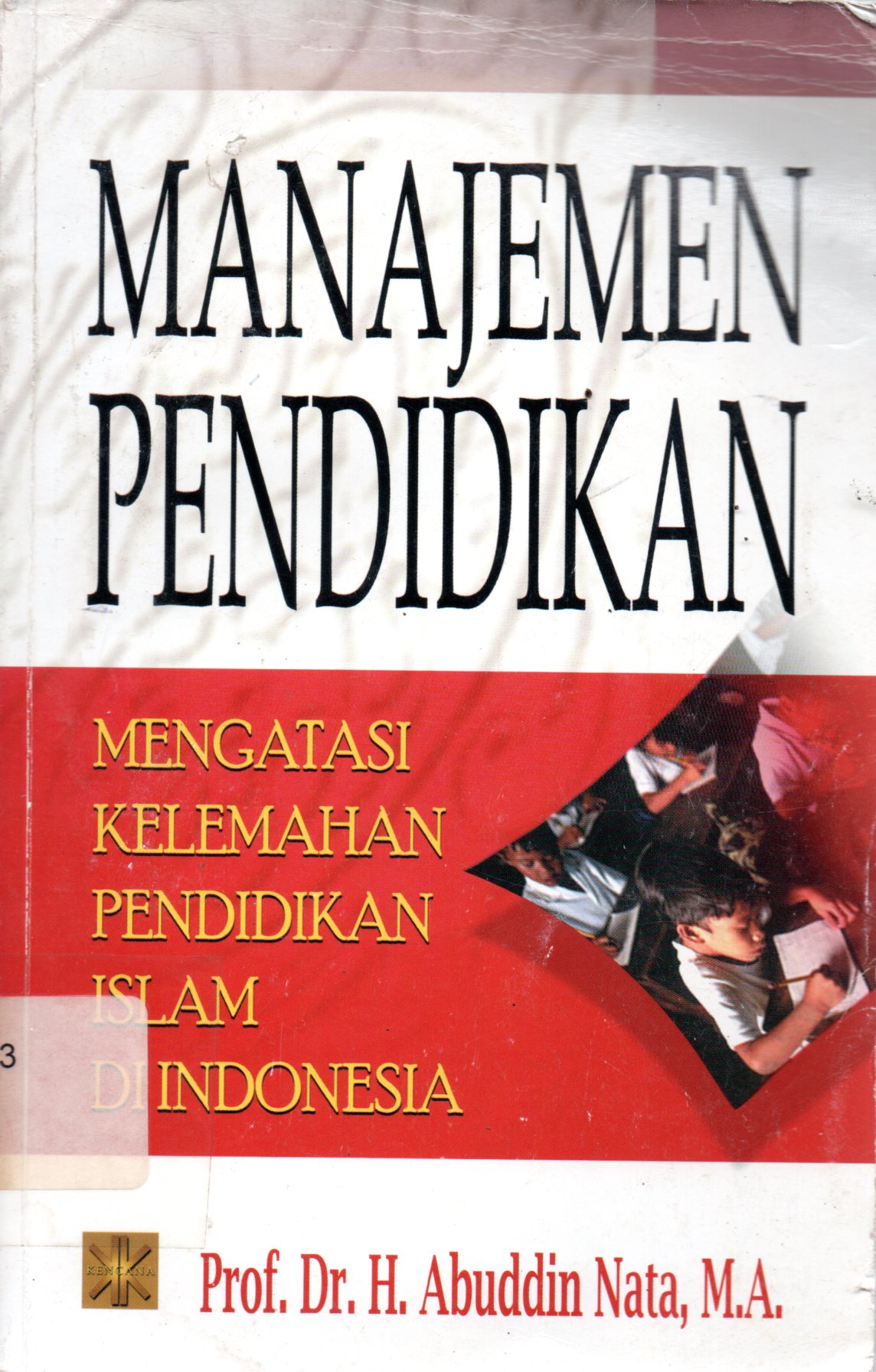 Sampul Manajemen Pendidikan :  Mengatasi Kelemahan Pendidikan Islam di Indonesia