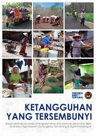 Sampul Ketangguhan yang tersembunyi :  Narasi perempuan pada strategi bertahan dari dampak perubahan iklim studi kasus 3 daerah: Gunungkidul, Semarang & Ogan komering ilir. / Dati fatimah