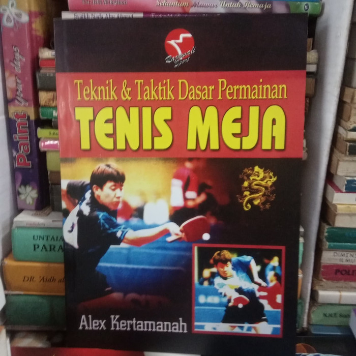 Sampul Teknik & Taktik Dasar Permainan Tenis Meja / Alex Kertamanah