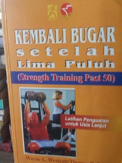 Sampul Kembali bugar setelah lima puluh :  (strength training past 50) / Westcott, Wayne L