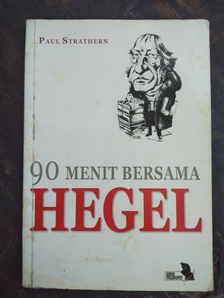 Sampul 90 Menit Bersama Hegel = Hegel in 90 Minutes / Alih Bahasa : Frans Kowa Editor : Deswanto Marboen