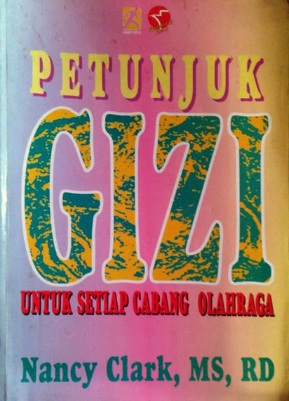 Sampul Petunjuk Gizi Untuk Setiap Cabang Olahraga / Nancy Clark, MS, RD