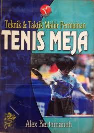 Sampul teknik&taktik mahir permainan tenis meja / Alex Kertamanah