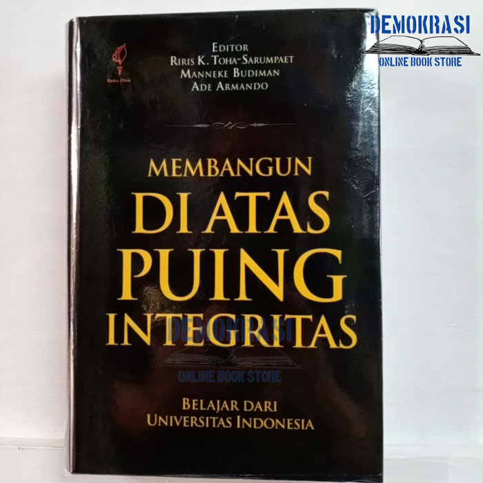 Sampul Membangun di Atas Puing Integritas :  Belajar dari Universitas Indonesia / Riris K. Toha Sarumpaet, Manneke Budiman, Ade Armando