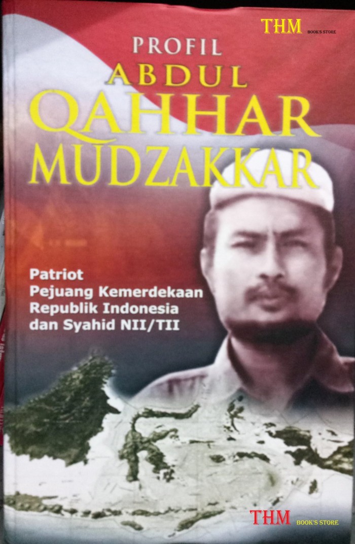 Sampul Profil Abdul Qahhar Mudzakkar :  Patriot Kemerdekaan Republik Indonesia dan Syahid NII/TII