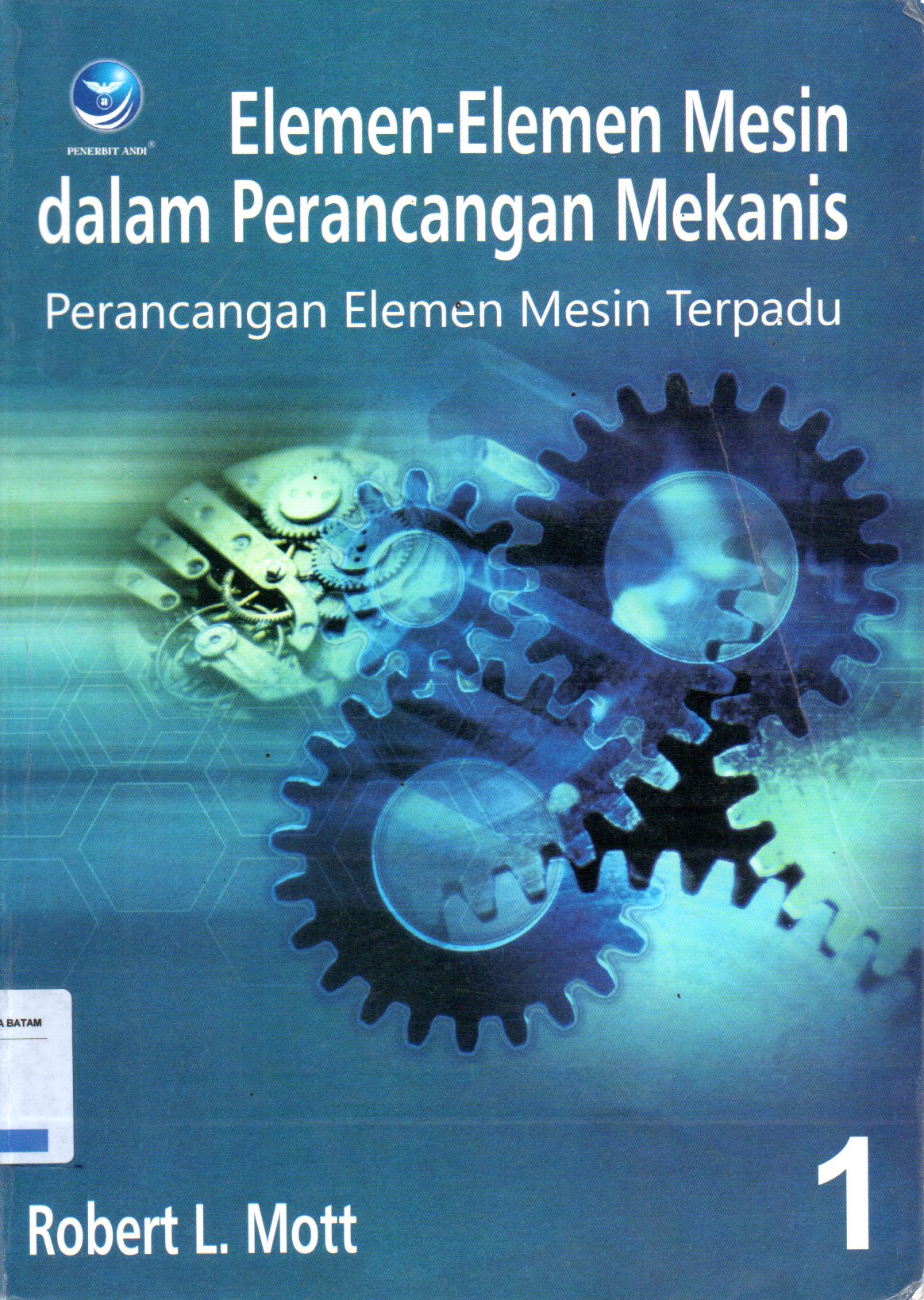 Sampul Elemen-elemen Mesin dalam Perancangan Mekanis :  Perancangan Elemen Mesin Terpadu / Penerjemah: Rines, Agus Unggul Santoso, Wibowo Kusbandono, Rusdi Sambada, I Gusti Ketut Puja, Teguh Siswantoro